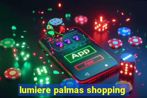 lumiere palmas shopping